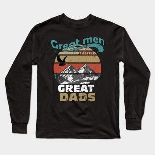 Great Men Make Great Dads Long Sleeve T-Shirt